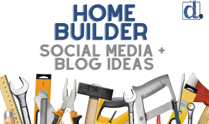 Home Builder Content Ideas 1