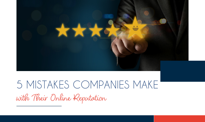 5 Mistakes Companies Make with Their Online Reputation